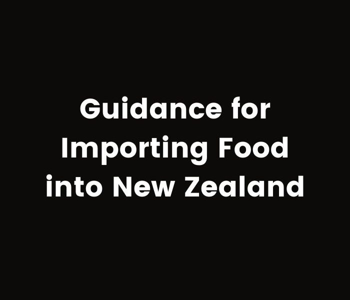 Guidance for Importing Food into New Zealand